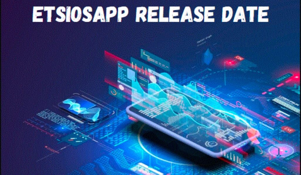 Etsiosapp Release Date